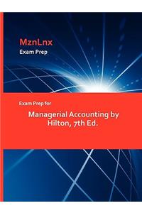 Exam Prep for Managerial Accounting by Hilton, 7th Ed.