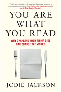 You Are What You Read: Why Changing Your Media Diet Can Change the World