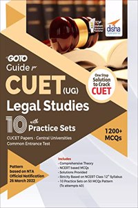 Go To Guide for CUET (UG) Legal Studies with 10 Practice Sets & 5 Previous Year Questions; CUCET - Central Universities Common Entrance Test