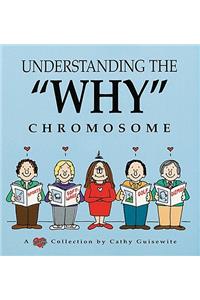 Understanding the "Why" Chromosome: A Cathy Collection