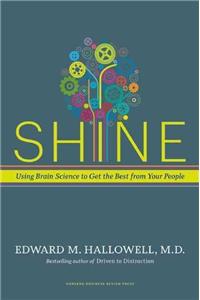 Shine: Using Brain Science to Get the Best from Your People