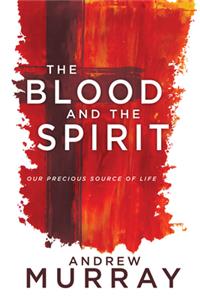 Blood and the Spirit: Our Precious Source of Life