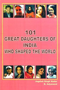 101 Great Daughters Of India Who Shaped The World