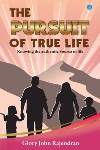 The Pursuit of True Life