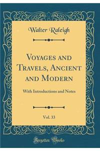 Voyages and Travels, Ancient and Modern, Vol. 33: With Introductions and Notes (Classic Reprint)