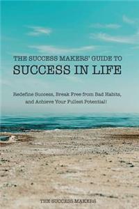 Success Makers' Guide To Success In Life