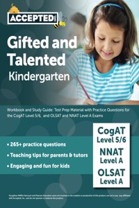 Gifted and Talented Kindergarten Workbook and Study Guide: Test Prep Material with Practice Questions for the CogAT Level 5/6, and OLSAT and NNAT Level A Exams