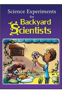 Science Experiments for Backyard Scientists