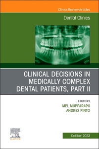 Clinical Decisions in Medically Complex Dental Patients, Part II, an Issue of Dental Clinics of North America