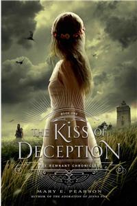 Kiss of Deception: The Remnant Chronicles, Book One