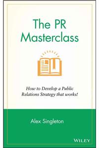 PR Masterclass - How to Develop a PublicRelations Strategy That Works