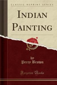 Indian Painting (Classic Reprint)