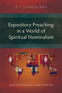 Expository Preaching in a World of Spiritual Nominalism: Exploring the Churches in India's North East