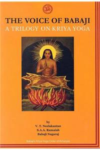 The Voice Of Babaji : A Trilogy On Kriya Yoga