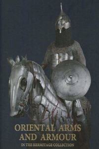 Oriental Arms and Armour in the Hermitage Collection