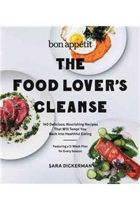 Bon Appetit: The Food Lover's Cleanse: 140 Delicious, Nourishing Recipes That Will Tempt You Back Into Healthful Eating