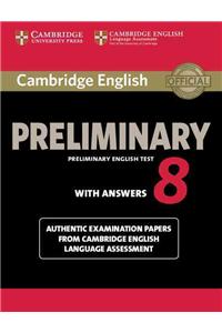 Cambridge English Preliminary 8 Student's Book with Answers: Authentic Examination Papers from Cambridge English Language Assessment