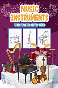 Music Instruments Coloring Book for Kids: Great Music Instruments Activity Book for Boys, Girls and Kids. Perfect Music Gifts for Children and Toddlers