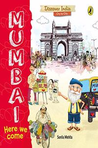 Mumbai, Here We Come (Discover India City by City)