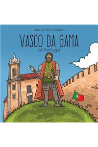 Vasco da Gama of Portugal: A Tale for Tiny Travellers