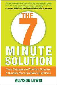 7 Minute Solution: Creating a Life with Meaning 7 Minutes at a Time