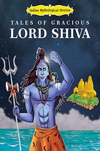 Tales of Gracious Lord Shiva - Indian Mythological Stories