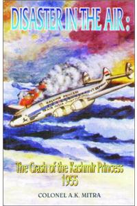 Disaster in the Air : The Crash of the Kashmir Princess - 1955
