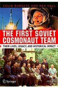 First Soviet Cosmonaut Team: Their Lives, Legacy, and Historical Impact