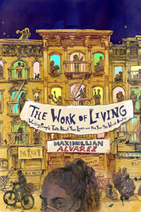 The Work of Living: Working People Talk About Their Lives and the Year the World Broke