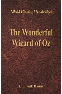 Wonderful Wizard of Oz (World Classics, Unabridged)