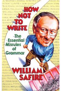 How Not to Write: The Essential Misrules of Grammar