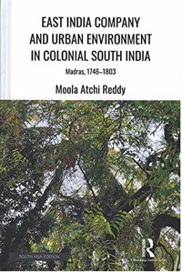 East India Company and Urban Environment in Colonial South India: Madras, 1746-1803