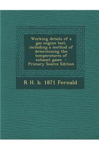 Working Details of a Gas Engine Test, Including a Method of Determining the Temperatures of Exhaust Gases