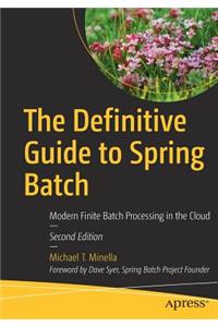 Definitive Guide to Spring Batch: Modern Finite Batch Processing in the Cloud