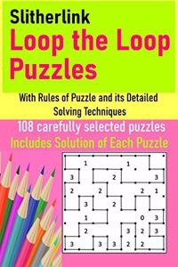 Slitherlink Loop the Loop Puzzles: With Rules of Puzzle and its Detailed Solving Techniques