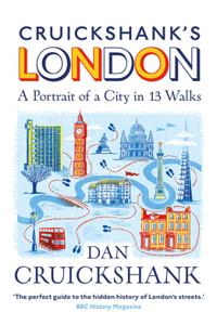 Cruickshank's London: A Portrait of a City in 20 Walks