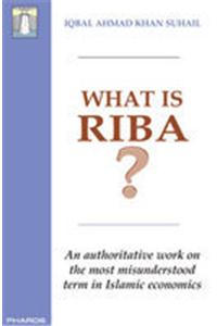 What is Riba? - An authoritative work on  the most misunderstood  term in Islamic economics