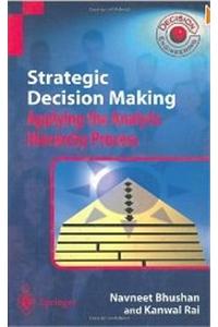 Strategic Decision Making: Applying the Analytic Hierarchy Process: Business &amp;amp; Management 