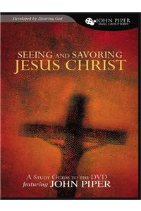 Seeing and Savoring Jesus Christ (Revised Edition)