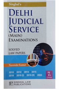 Singhal's Delhi Judicial Service (Mains) Examinations Solved Law Papers (DJS) Seventh Edition by Narender Kumar