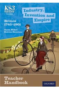 Key Stage 3 History by Aaron Wilkes: Industry, Invention and Empire: Britain 1745-1901 Teacher Handbook