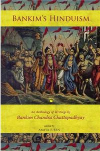 Bankim's Hinduism: An Autobiography Of Writings By Bankim Chandra Chattopadhyay