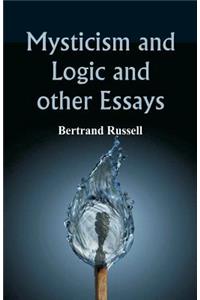 Mysticism and Logic and Other Essays