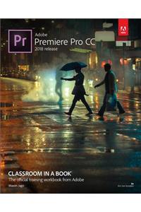 Adobe Premiere Pro CC Classroom in a Book (2018 release)