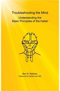 Troubleshooting the Mind: Understanding the Basic Principles of the Kelee(R)