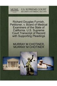 Richard Douglas Furnish, Petitioner, V. Board of Medical Examiners of the State of California. U.S. Supreme Court Transcript of Record with Supporting Pleadings