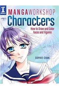 Manga Workshop Characters: How to Draw and Color Faces and Figures