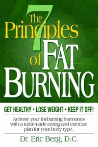 The 7 Principles of Fat Burning (Get Healthy, Lose Weight and Keep It Off)