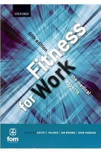 Fitness for Work: The Medical Aspects