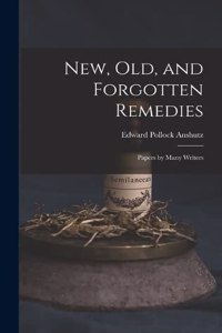 New, Old, and Forgotten Remedies